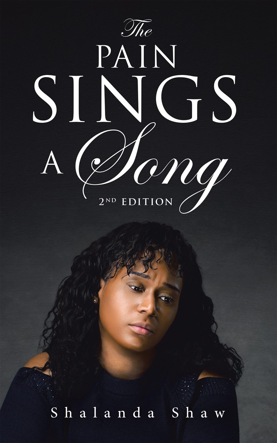 Front cover of The Pain Sings a Song, second edition, by Shalanda Shaw